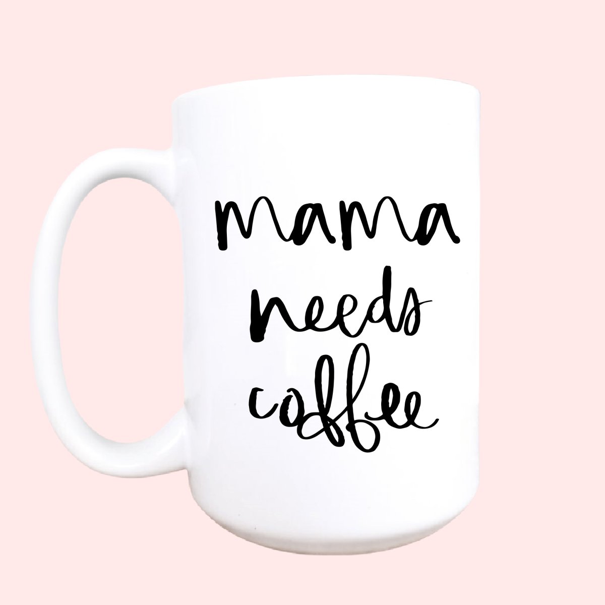 15oz Mama needs coffee ceramic coffee mugMug and Mini