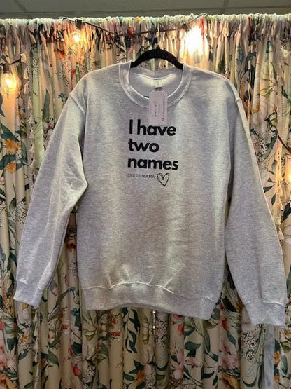 I Have Two Names One is Mama Crewneck SweatshirtJojo’s Boutique