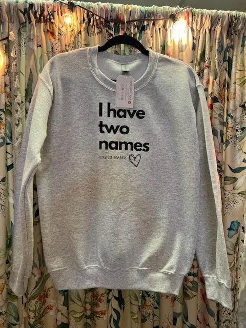 I Have Two Names One is Mama Crewneck SweatshirtJojo’s Boutique