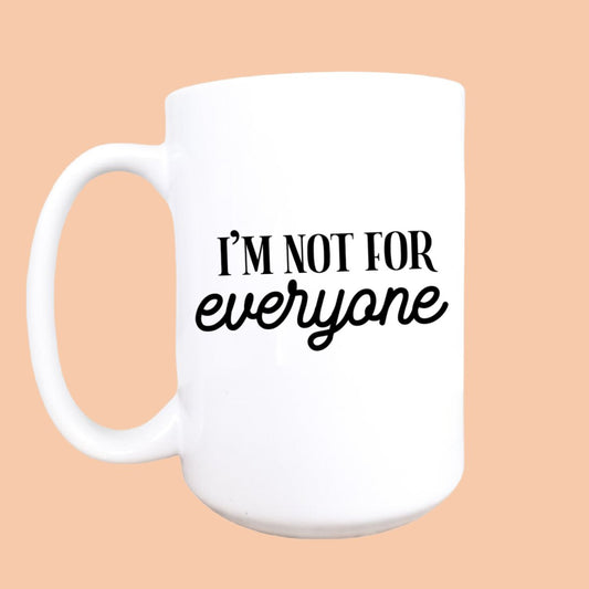 I'm Not for Everyone 15oz Ceramic Coffee MugMug and Mini